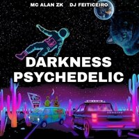 Dark Psychedelic - MC Alan ZK & DJ FEITICEIRO MESTRE DAS MAGIA