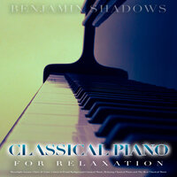 Pavane Pour Une Infante Dèfunte - Ravel - Classical Relaxing Piano - Classical Playlist - Classical Music - Benjamin Shadows & Classical Piano Channel & Piano: Classical Relaxation