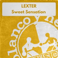 Sweet Sensation - Lexter