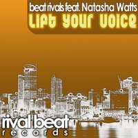 Lift Your Voice - Beat Rivals & Natasha Watts & Krazy K