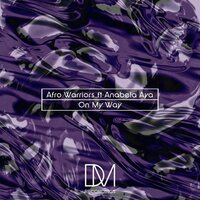 On My Way - Afro Warriors & Anabela Aya & Breyth