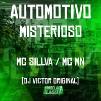 Automotivo Misterioso - MC MN & MC Sillva & DJ VICTOR ORIGINAL