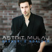 Dashurie E Ndaluar - Astrit Mulaj