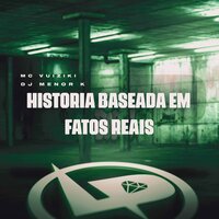 História Baseada em Fatos Reais - Mc Vuiziki & Dj Menor K