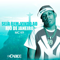 Seja Bem-Vindo ao Rio de Janeiro - DJ Cabide & MC K9