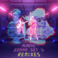 Gonna Get U - Plastic & dVTB
