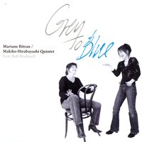 Grey To Blue - Mariane Bitran & Makiko Hirabayashi Quintet & Bob Rockwell