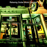 Sultry Moods for Relaxing Cafes - Relaxing Guitar Music Classics