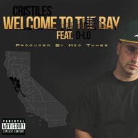 Welcome To The Bay - Cristiles & D-Lo