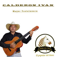 Mujer Traicionera - Calderon Ivan