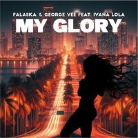 My Glory - Falaska & George Vee & Ivana Lola & Mancini