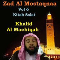 Zad Al Mostaqnaa, Pt.7 - Khalid Al Machiqah
