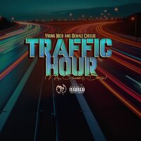 Traffic Hour - Young Nico & Renaci Cheeze