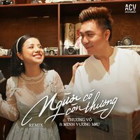 Người Có Còn Thương - Thuong Vo & Minh Vuong M4u & brobear