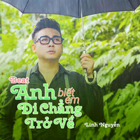 Anh Biết Em Đi Chẳng Trờ Về - Linh Nguyễn