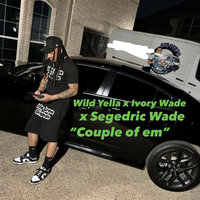 Couple of em - Ivory Wade & Segedric Wade & Wild Yella