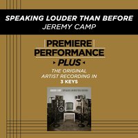 Speaking Louder Than Before (Key-Ab-Premiere Performance Plus w/o Background Vocals) - Jeremy Camp