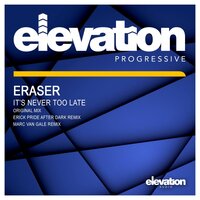 It's Never Too Late - Eraser & Erick Pride
