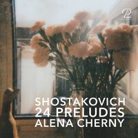 24 Preludes For Piano Op. 34: 15. Allegretto in D Flat Major - Дмитрий Дмитриевич Шостакович & Alena Cherny