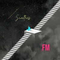Sweetness - FM