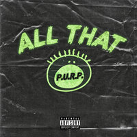 All That - P.U.R.P.