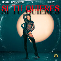 Si Tu Quieres - Tiaggo Salvatore & Deezy
