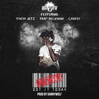 Got It Today - HDTV & Tokyo Jetz & Caskey & Trap Beckham