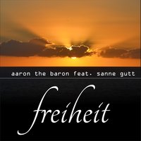 Freiheit - Aaron The Baron & Sanne Gutt