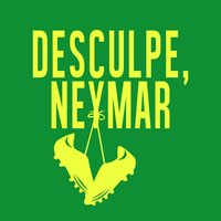 Desculpe, Neymar - Edu Krieger
