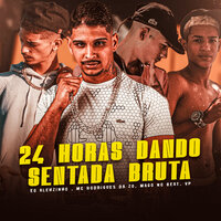 24 Horas Dando Sentada Bruta - ÉO ALEHZINHO & MC Rodrigues Da ZO & Mago No Beat & VP