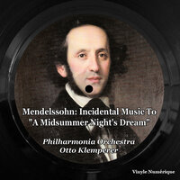 Incidental Music To "A Midsummer Night's Dream": Ye Spotted Snakes, Op. 61 No. 3 (Allegro Ma Non Troppo) - Philharmonia Orchestra & Otto Klemperer & Феликс Мендельсон