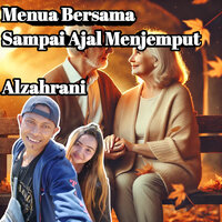 Menua Bersama Sampai Ajal Menjemput - Alzahrani