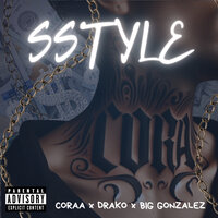 Sstyle - CORAA & DRAKO & Big González