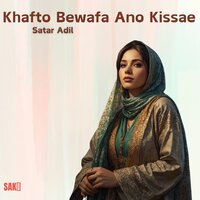 Khafto Bewafa Ano Kissae - Satar Adil