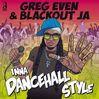 Inna Dancehall Style - Greg Even & Blackout JA