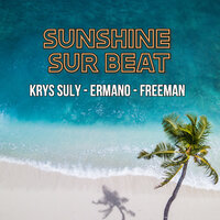 Sunshine sur beat - Krys Suly & Freeman & Ermano