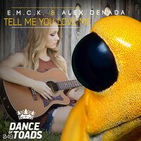 Tell Me You Love Me - E.M.C.K. & Alex Denada