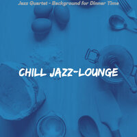 Magical Moods for Dinner Time - Chill Jazz-Lounge