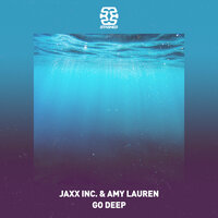 Go Deep - Jaxx Inc. & Amy Lauren
