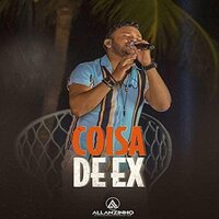 Coisa de Ex - Allanzinho