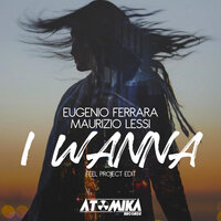 I Wanna - Eugenio Ferrara & Maurizio Lessi & Feel Project