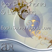 Each Sound About Love - Igor Pumphonia & Lena Grig & Mr. Stylus & Suite Grooves Band