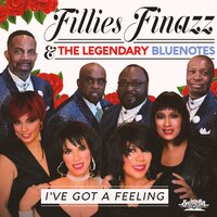 I've Got a Feeling - FILLIES FINAZZ & The Legendary Bluenotes
