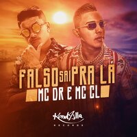 Falso Sai Pra Lá - MC DR & Mc CL