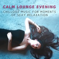 Sensual Instrumental Music - Sexy Chillout Music Specialists