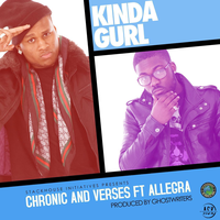 Kinda Gurl - Chronic & Verses & Allegra