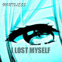 I LOST MYSELF - VVORTXLESS