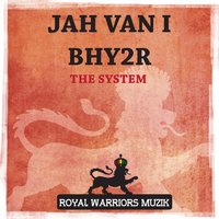The System - Bhy2R & Jah Van I