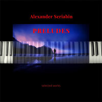 Scriabin: Five Preludes, Op. 15: No. 1 in A Major, Andante - Piano Masters