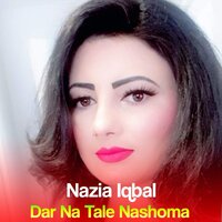 Dar Na Tale Nashoma - Nazia iqbal